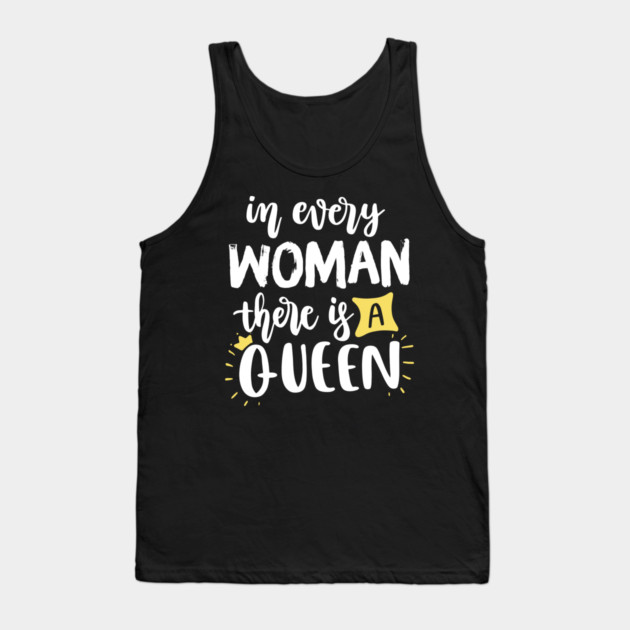 In every woman there is a Queen Tank Top by The WYLD Tribe