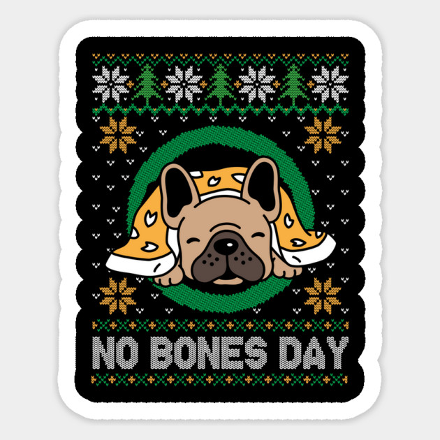 No Bones Day Pug Dog Ugly Christmas Sticker by The WYLD Tribe
