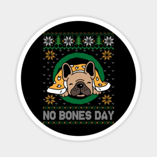 No Bones Day Pug Dog Ugly Christmas Magnet