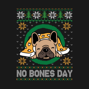 No Bones Day Pug Dog Ugly Christmas T-Shirt