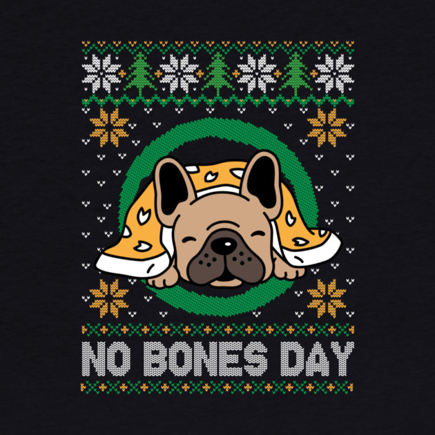 No Bones Day Pug Dog Ugly Christmas by The WYLD Tribe