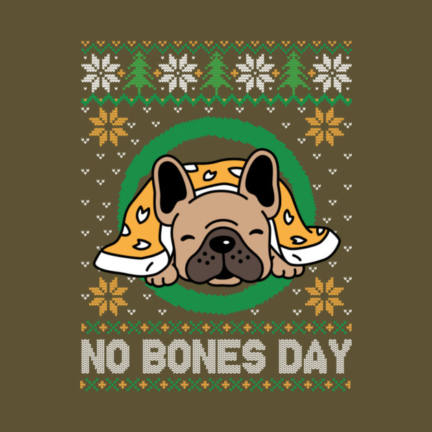 No Bones Day Pug Dog Ugly Christmas by The WYLD Tribe