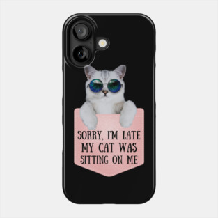 My Cat Was Sitting On Me Phone Case