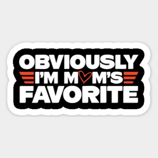 Obviously I'm Mom's Favorite Magnet