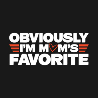 Obviously I'm Mom's Favorite T-Shirt