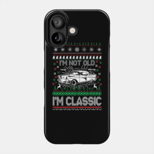I'm Not Old I'm Classic Phone Case