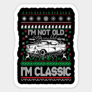 I'm Not Old I'm Classic Sticker