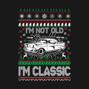 I'm Not Old I'm Classic T-Shirt