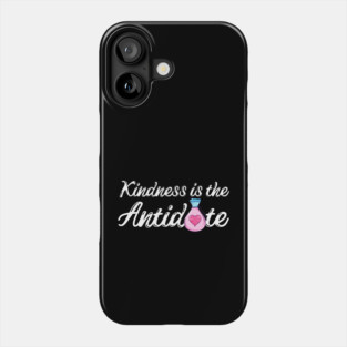 Kindness is the Antidote Phone Case