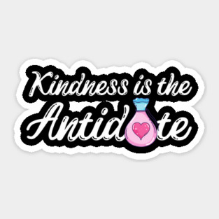 Kindness is the Antidote Sticker