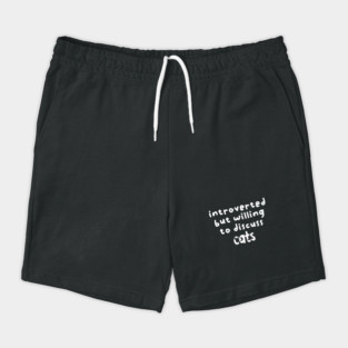 Introverted but willing to discuss cats Shorts