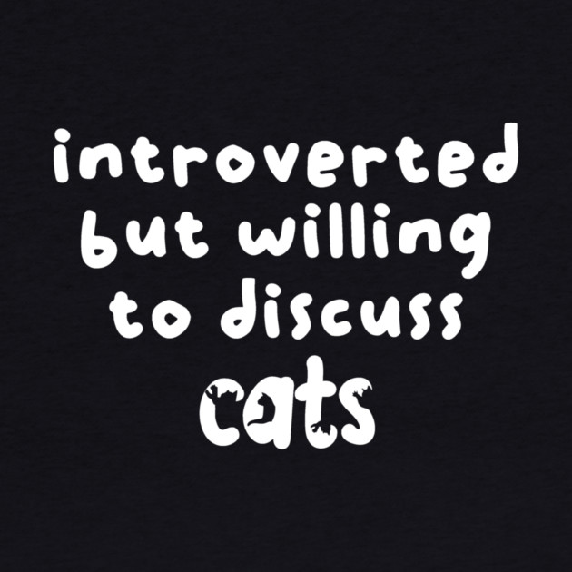 Introverted but willing to discuss cats by The WYLD Tribe