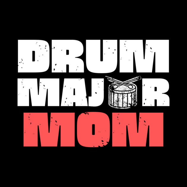 Drum Major Mom by The WYLD Tribe
