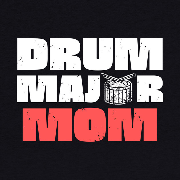 Drum Major Mom by The WYLD Tribe