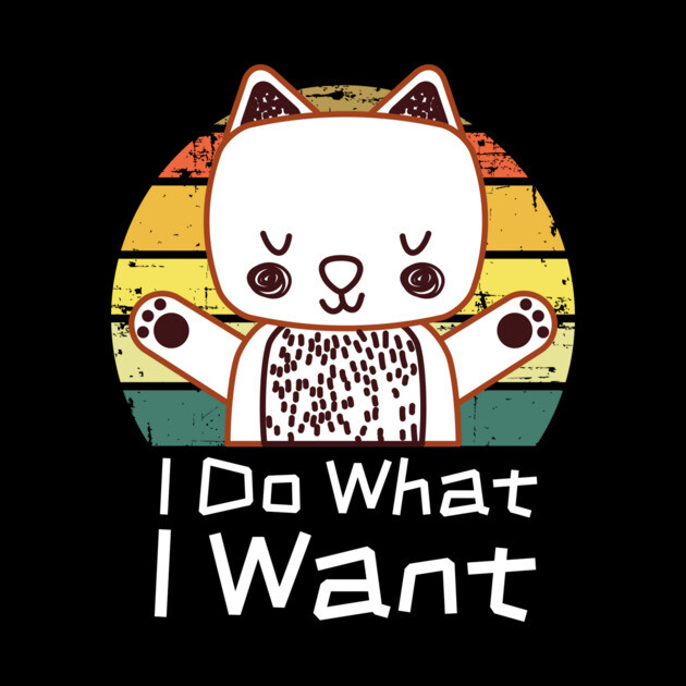 I Do What I Want Retro Cat by The WYLD Tribe