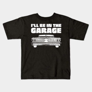 I'll Be in My Garage Car Mechanic Kids T-Shirt