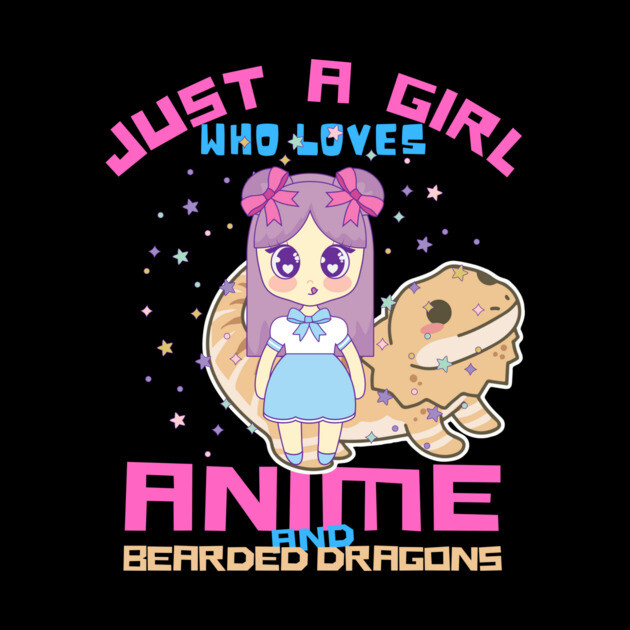 Just A Girl Who Loves Anime And Bearded Dragons by The WYLD Tribe