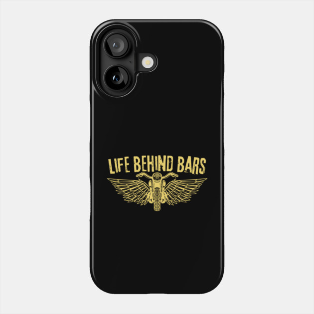 Life Behind Bars Motorcycle Bike Lover Phone Case by The WYLD Tribe