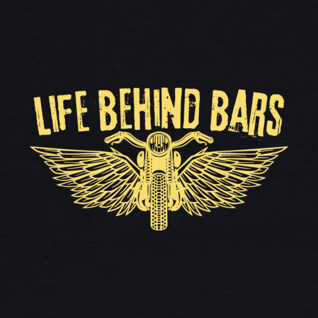 Life Behind Bars Motorcycle Bike Lover by The WYLD Tribe