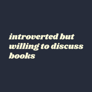 Introverted But Willing to Discuss Books T-Shirt