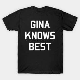 Gina Knows Best T-Shirt