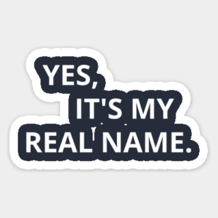 Yes, It's My Real Name. Sticker