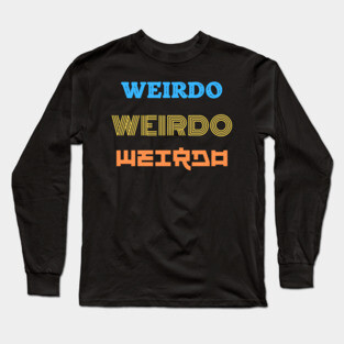 Weirdo Long Sleeve T-Shirt