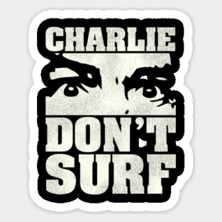 Charlie Don't Surf Sticker