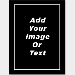 Add Your Image Or Text Posters and Art