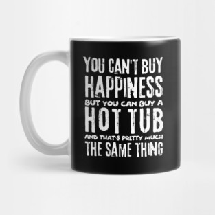 You Can't Buy Happiness Buy Hot Tub Lover Mug