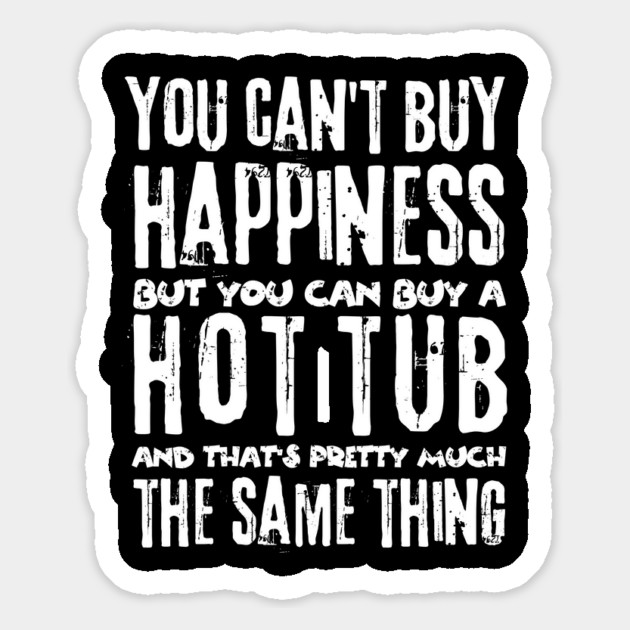 You Can't Buy Happiness Buy Hot Tub Lover Magnet by The WYLD Tribe