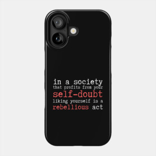 Wrong Society Self Doubt Love Yourself Phone Case