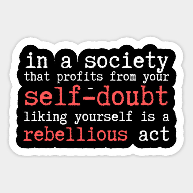 Wrong Society Self Doubt Love Yourself Sticker by The WYLD Tribe