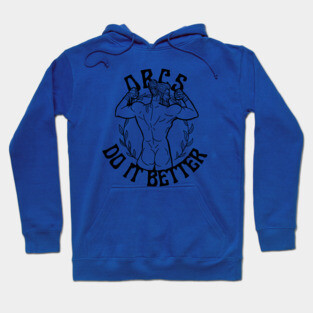 Orcs Do It Better! Hoodie