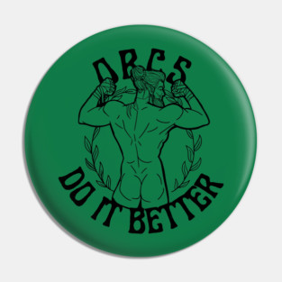 Orcs Do It Better! Pin
