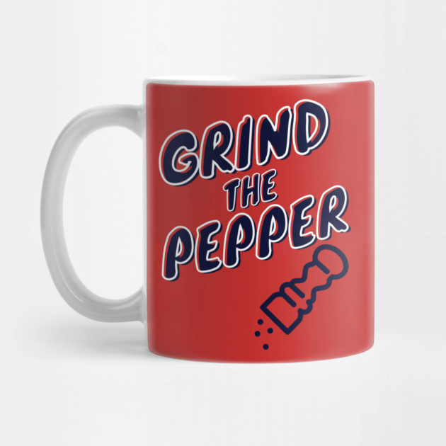 Grind The Pepper by Litehouse Tees