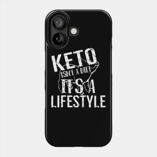 Keto Isn't A Diet It's A Lifestyle Phone Case