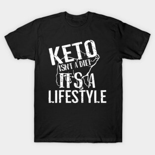 Keto Isn't A Diet It's A Lifestyle T-Shirt