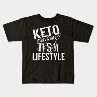 Keto Isn't A Diet It's A Lifestyle Kids T-Shirt