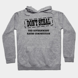 funny political don't steal government hates competition Hoodie