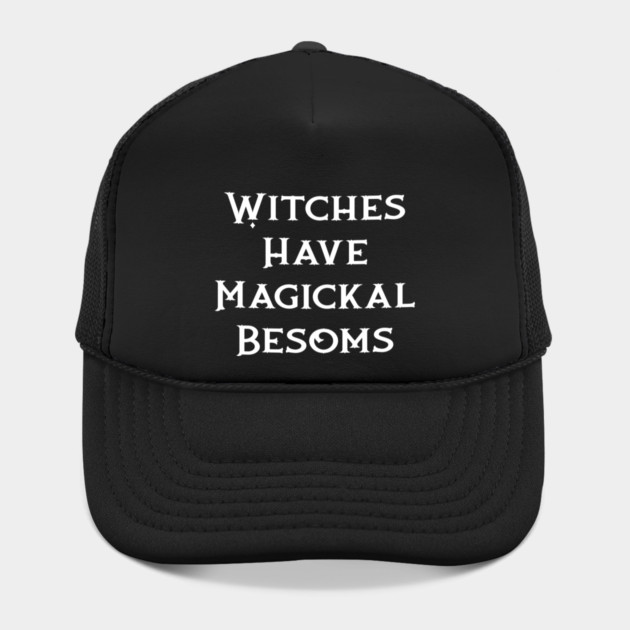Witches Have Magickal Besoms Cheeky Witch® by Cheeky Witch