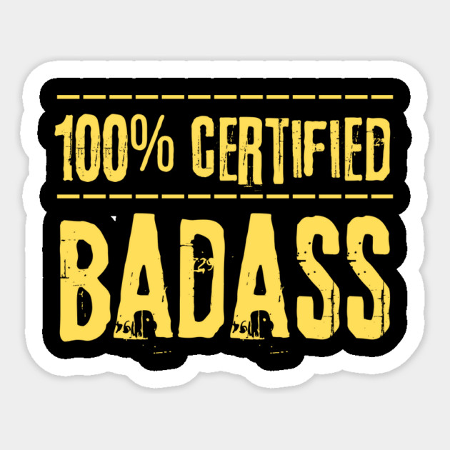 Certified 100 Percent Badass Sticker by The WYLD Tribe