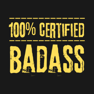 Certified 100 Percent Badass T-Shirt