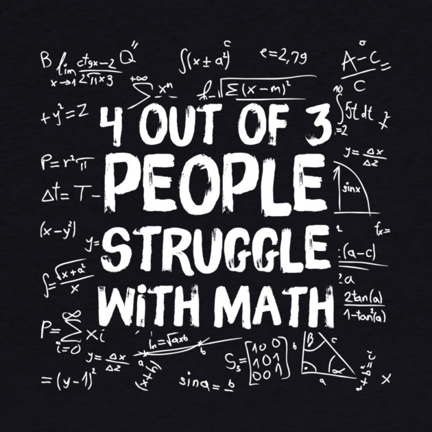 4 Out Of 3 People Struggle WIth Math by teewyld