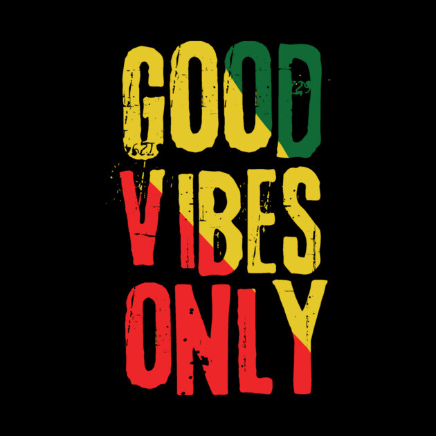 Good Vibes Only Rasta Reggae Roots by The WYLD Tribe