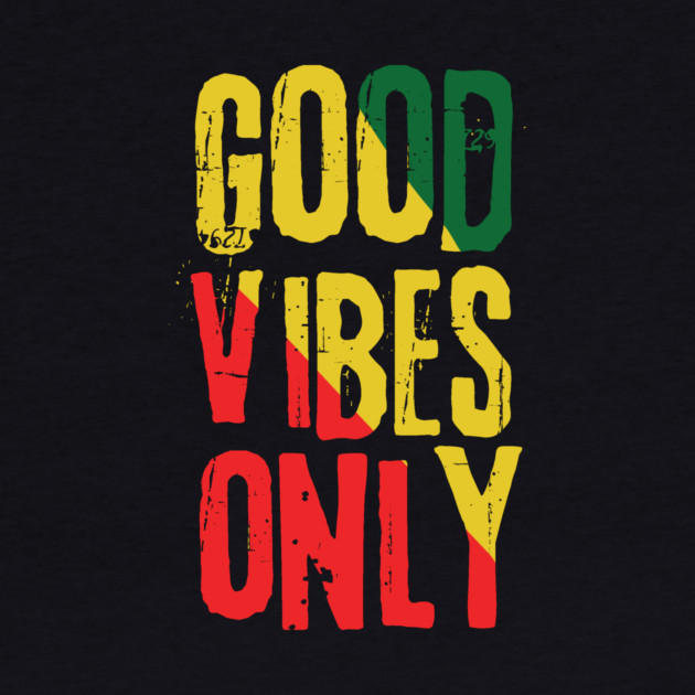 Good Vibes Only Rasta Reggae Roots by The WYLD Tribe