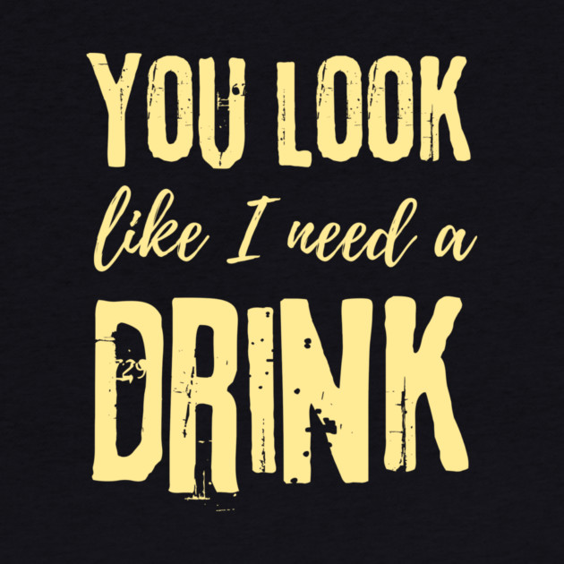 You Look Like I Need A Drink by The WYLD Tribe