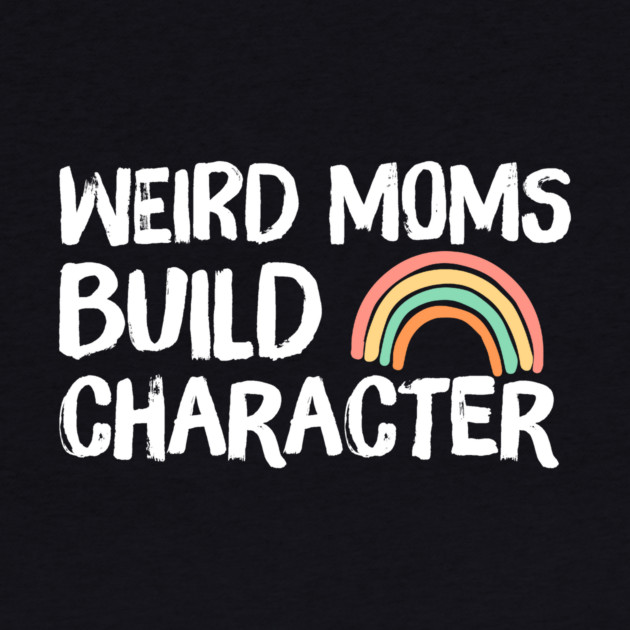 Weird Moms Build Character Rainbow by The WYLD Tribe
