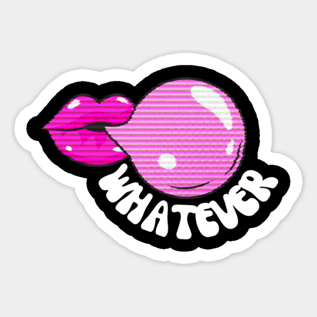 Whatever Chewing Gum Bubble Sticker by The WYLD Tribe