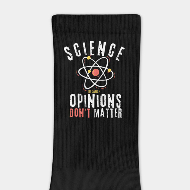 Science Because Opinions Don't Matter by teewyld